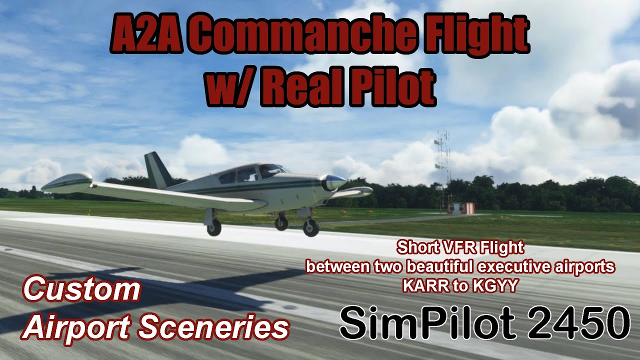 MSFS 2020 | A2A Piper Comanche | Short GA Flight with Real Pilot | KARR to KGYY | Cust. Sceneries