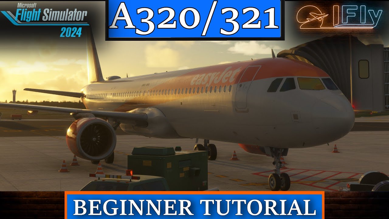 MSFS24 | A320/321 | BEGINNER TUTORIAL