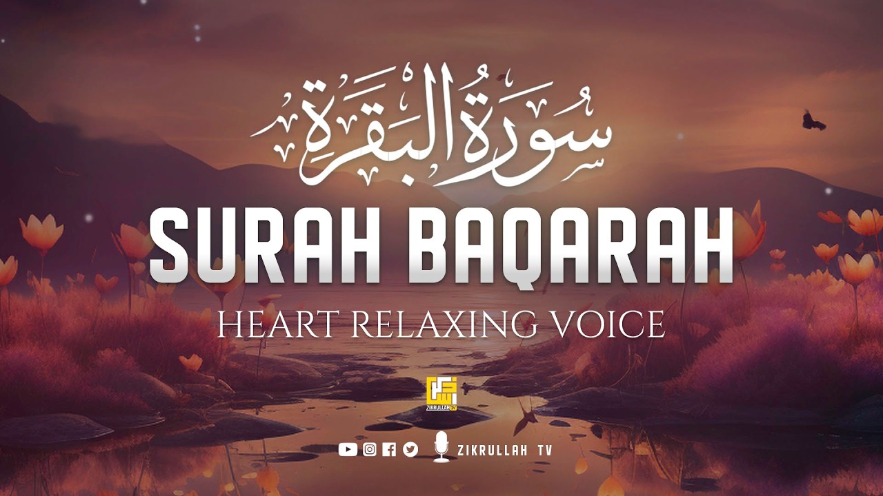 Surah Al-Baqarah Full (سورة البقرة) | Ultimate Peaceful Heart Touching Quranic Voice | Zikrullah TV