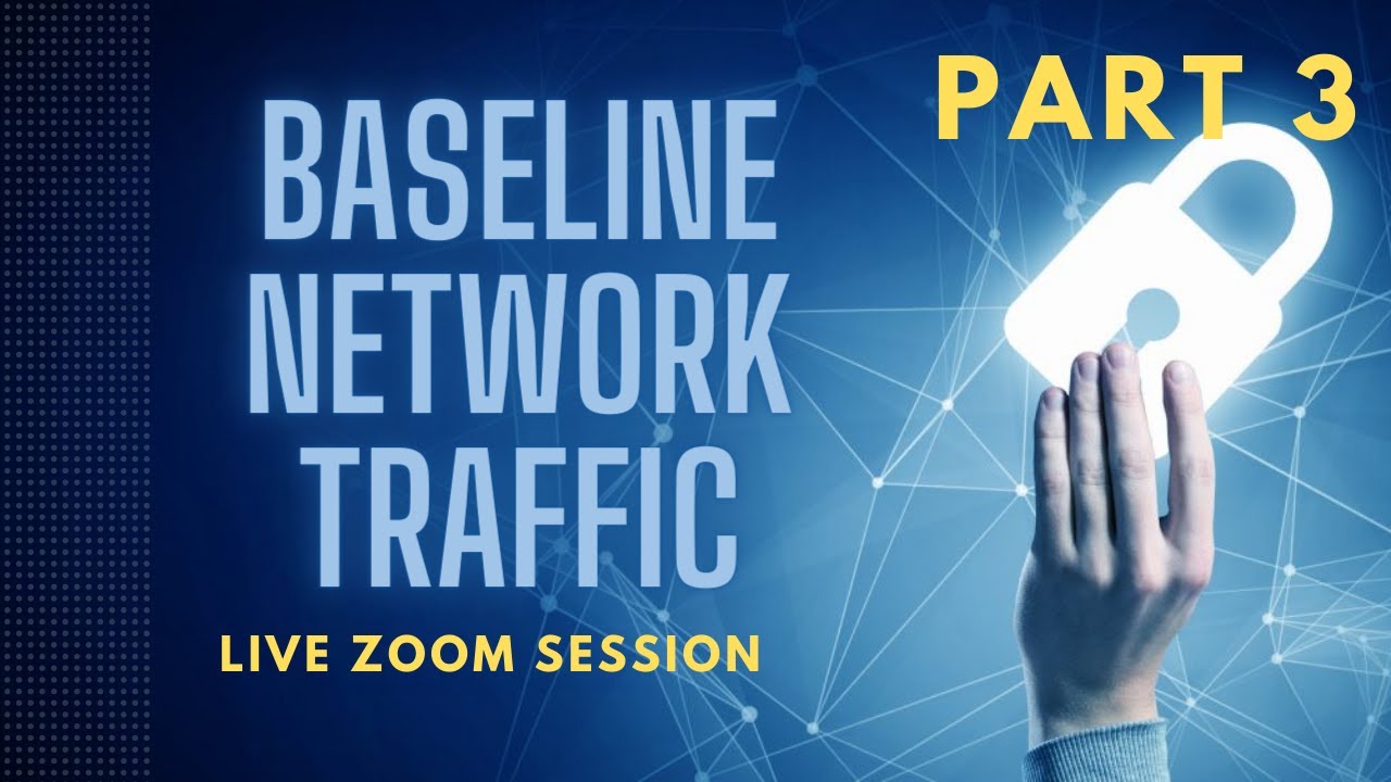 Baseline Network Traffic - Part 3 (Cybersecurity 3.2.2)