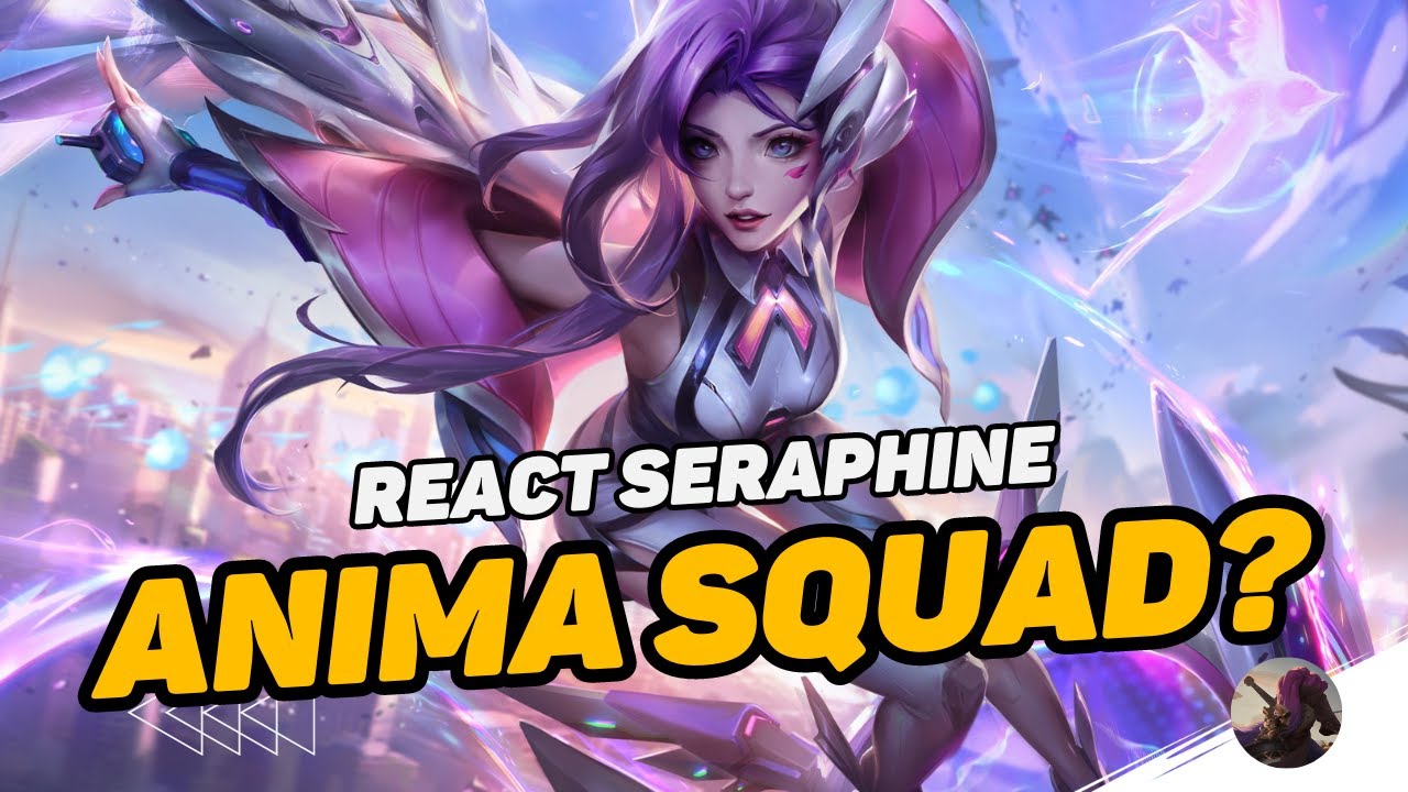 REACT SERAPHINE ANIMA SQUAD