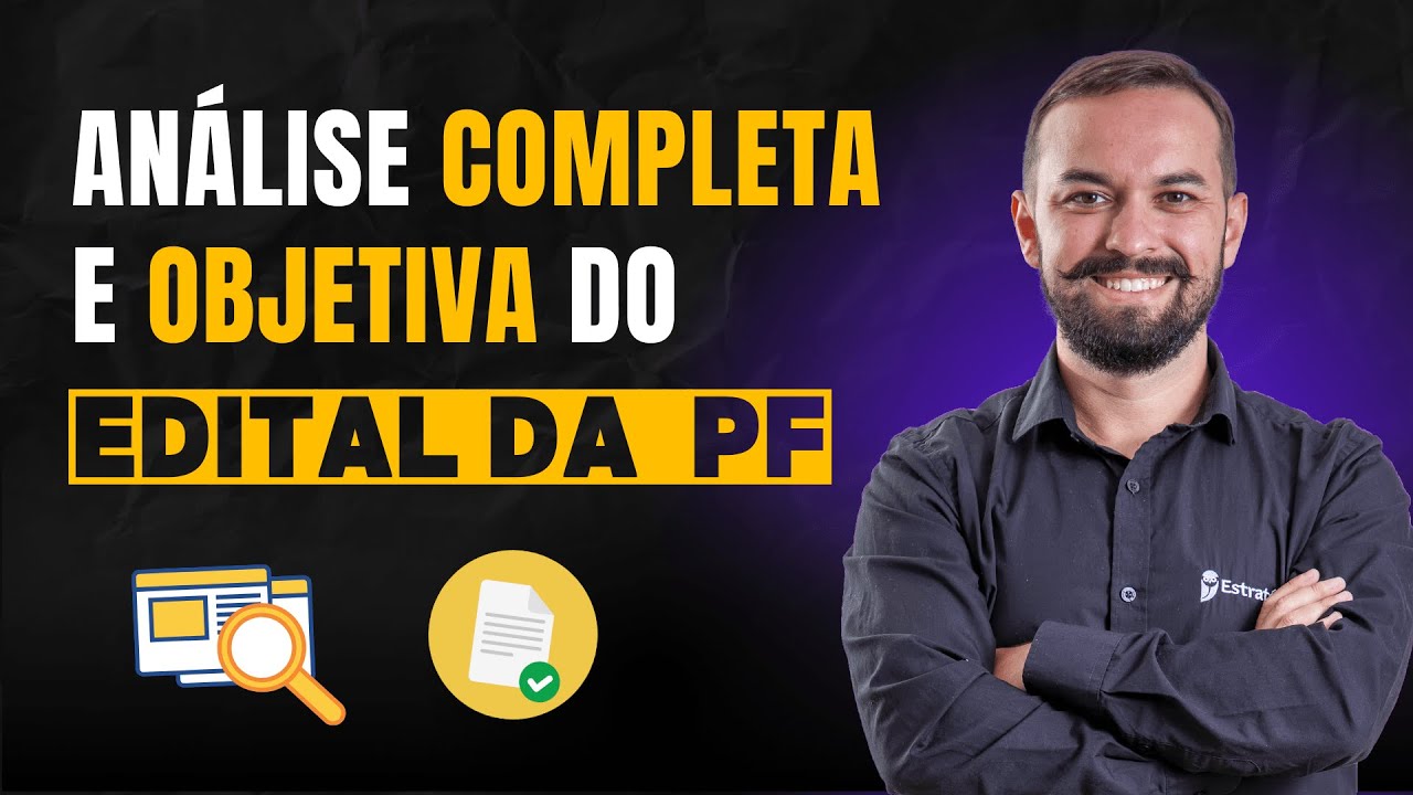 Análise edital Polícia Federal (PF) - Agente, Escrivão e Papilo (direto ao ponto)
