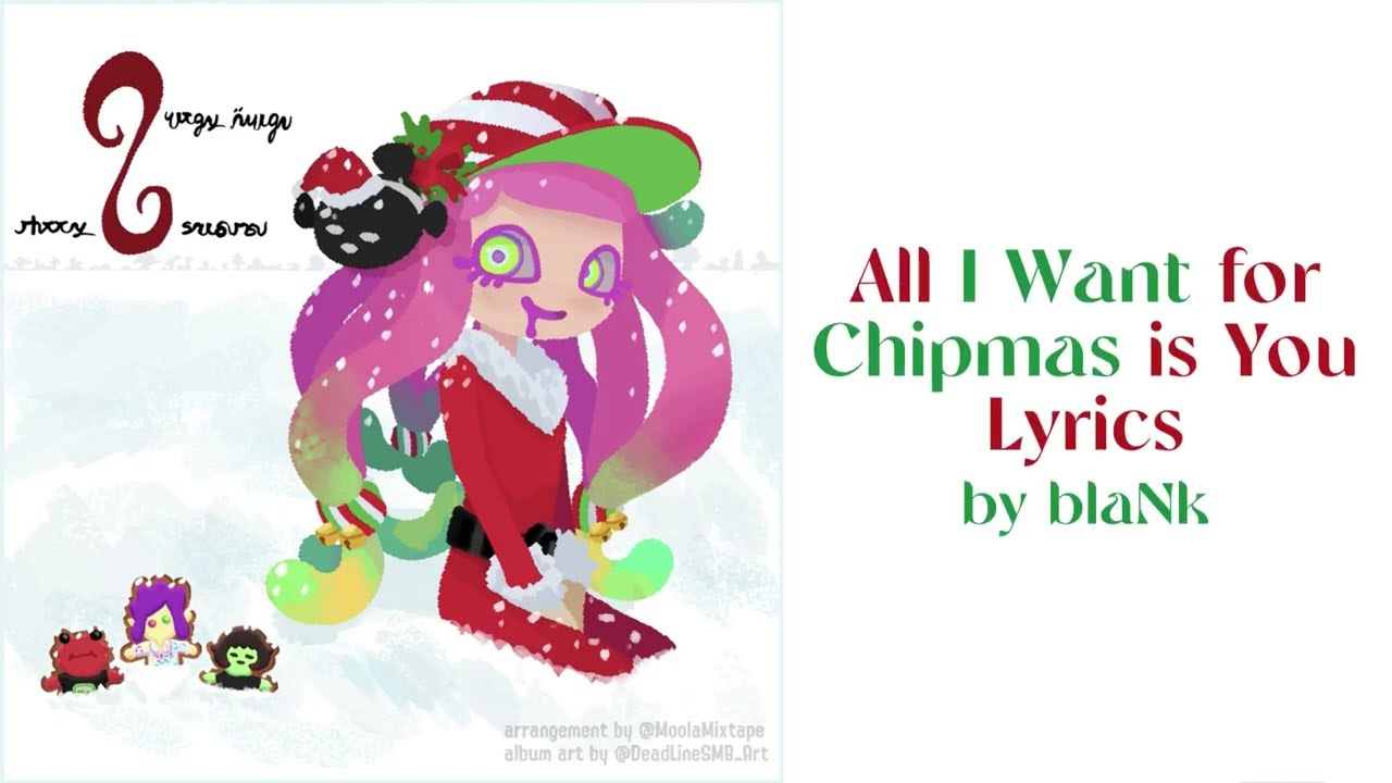 All I Want for Chipmas is You (Fanmade Lyrics) - Chirpy Chips