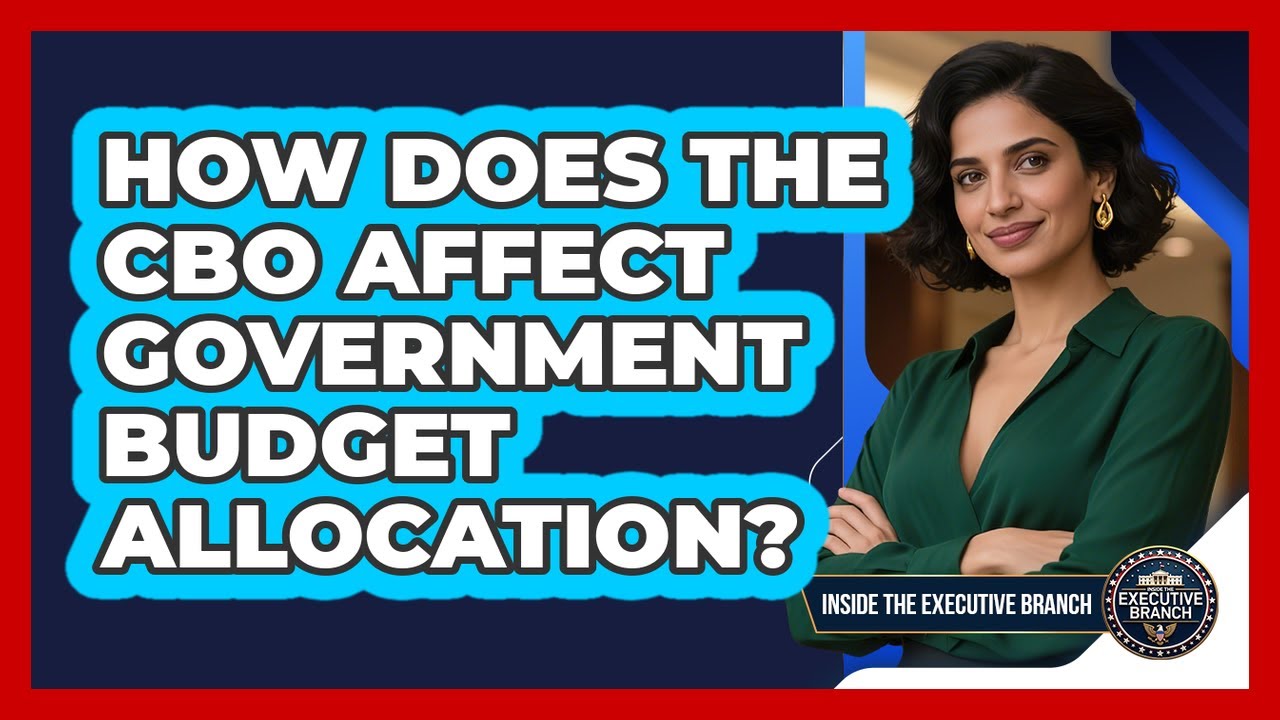 How Does The CBO Affect Government Budget Allocation? - Inside the Executive Branch