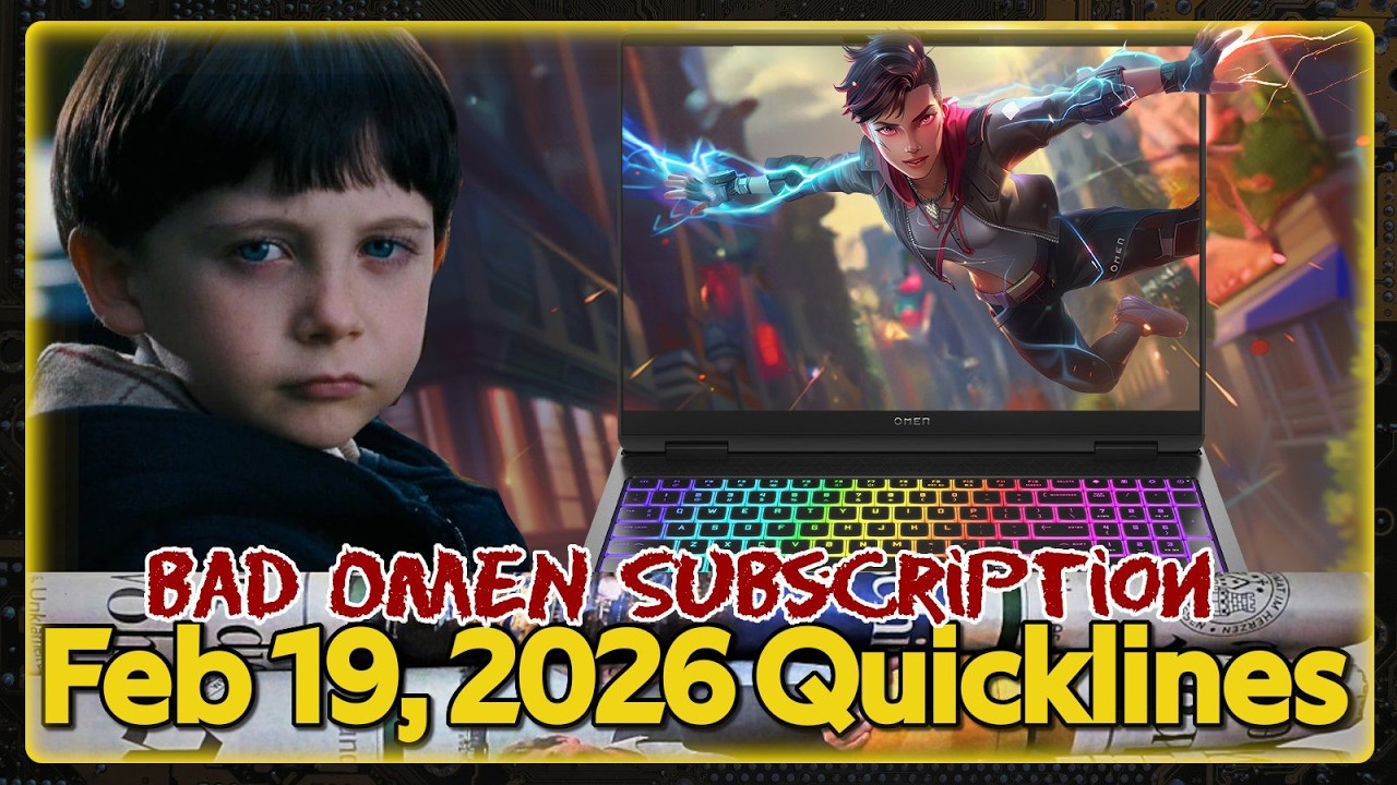 A Bad OMEN Subscription | Quicklines Feb 19, 2026 | Weekly News Roundup