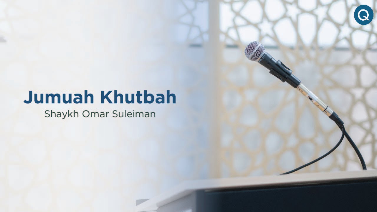 Jumuah Khutbah - Shaykh Omar Suleiman