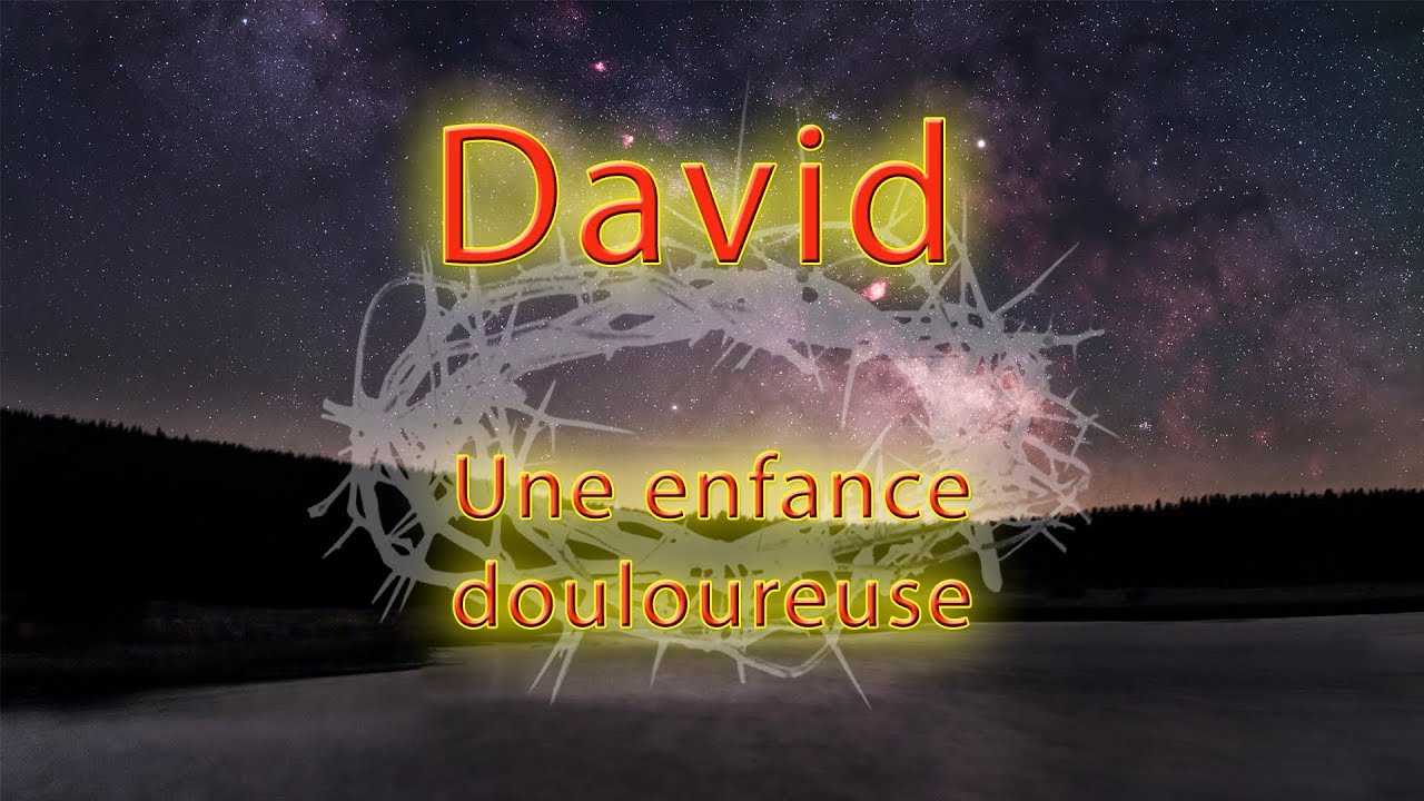 David, une enfance douloureuse