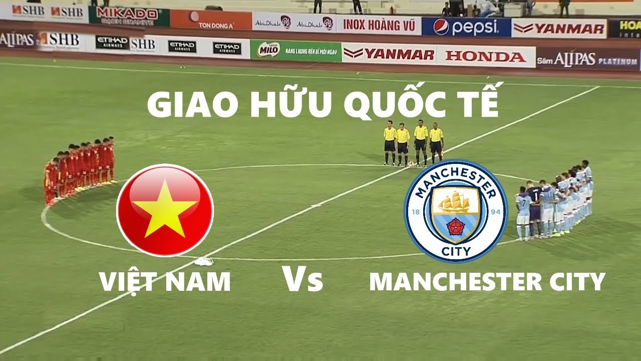 ĐT VIỆT NAM  - MAN CITY | CÁC NGÔI SAO NGOẠI HẠNG ANH LIÊN TIẾP BẮN PHÁ KHUNG THÀNH TUYỂN VIỆT NAM