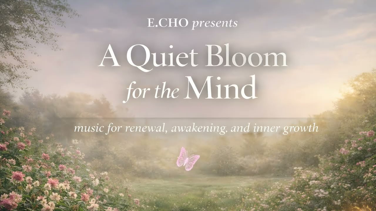 A Quiet Bloom for the Mind — Ambient Music for Healing & Calm ｜힐링음악 - 마음이 고요해지는 정원