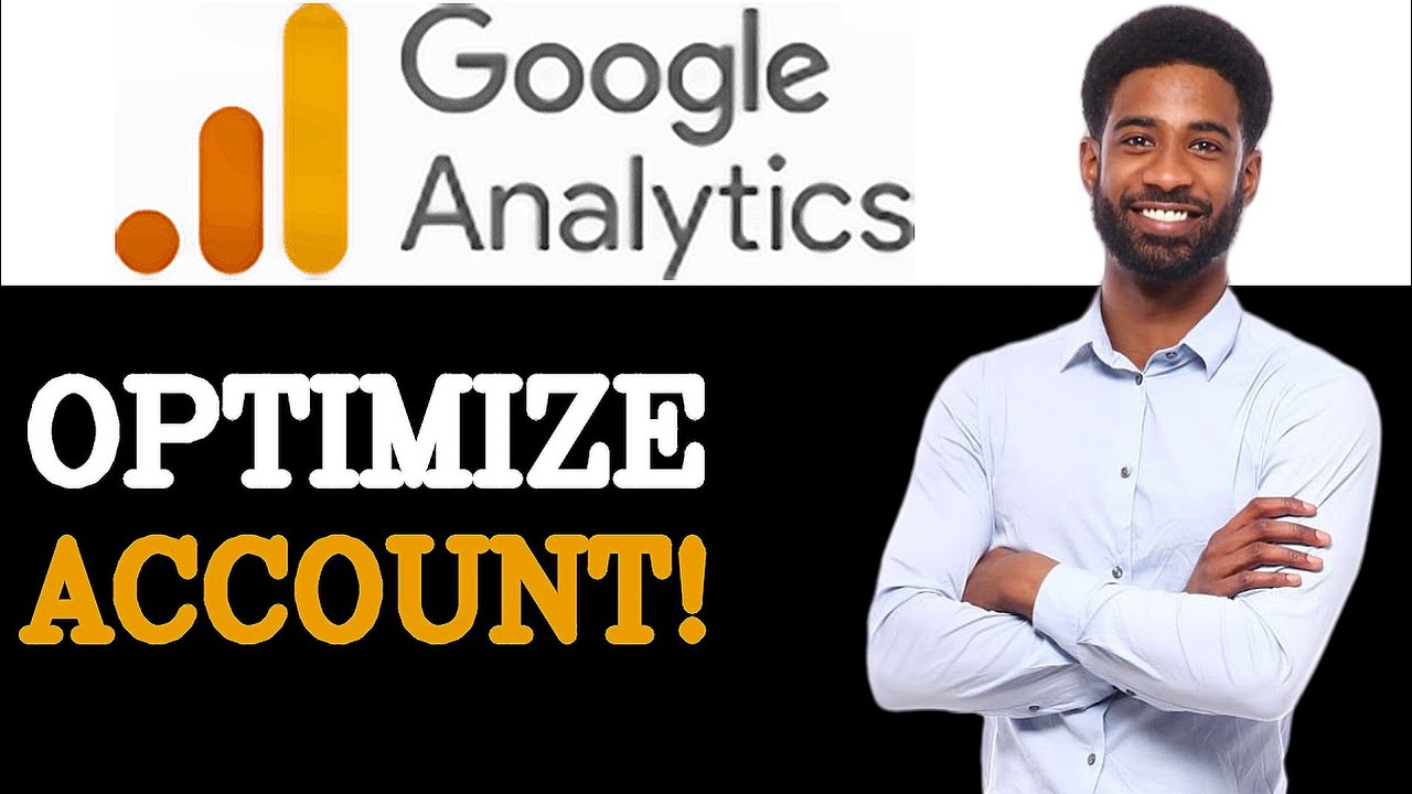 How To Optimize Google Analytics Account (2025)