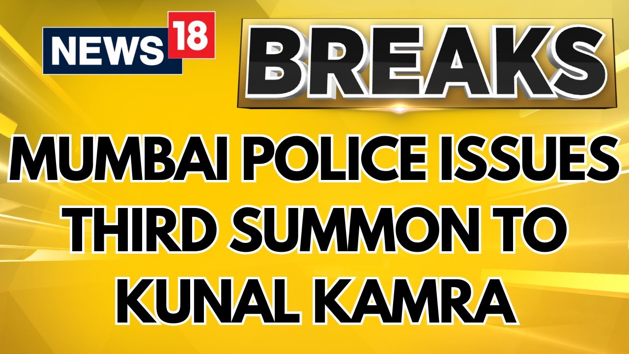 Mumbai Police Issue Third Summons To Comedian Kunal Kamra Amid Eknath Shinde Joke Row | News18