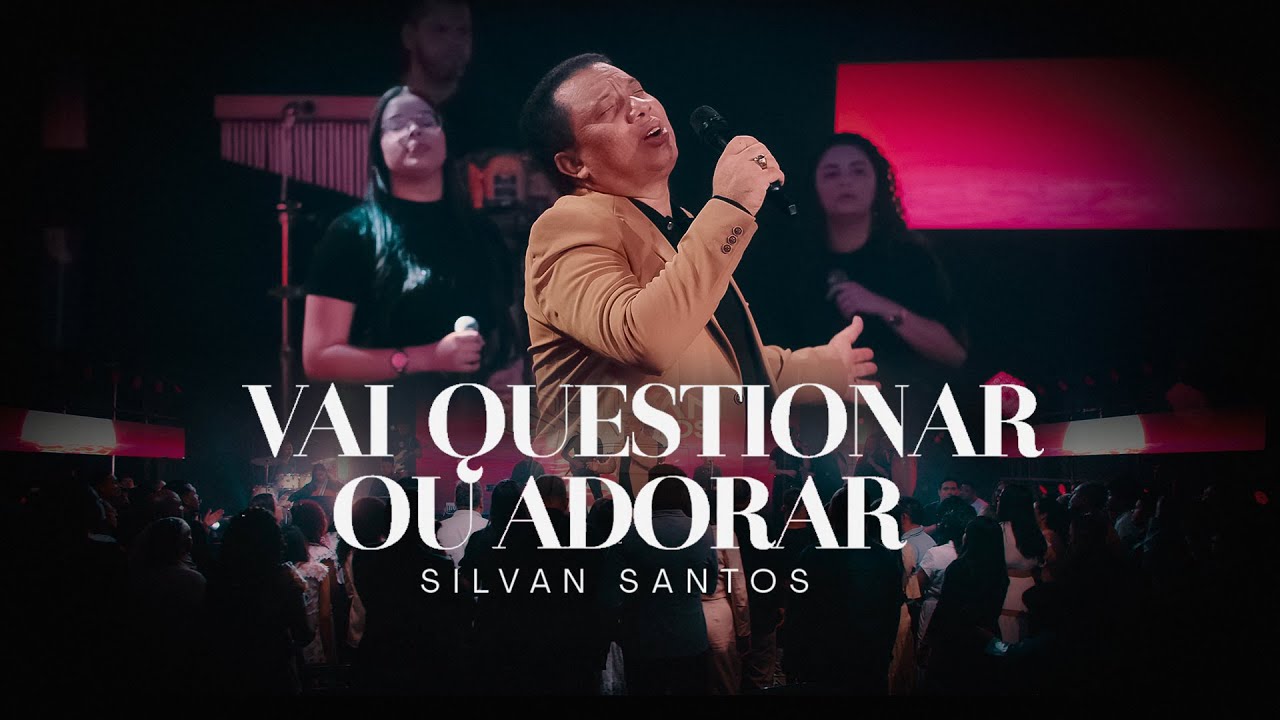 Silvan Santos | Vai Questionar ou Adorar [ Clipe Oficial ]