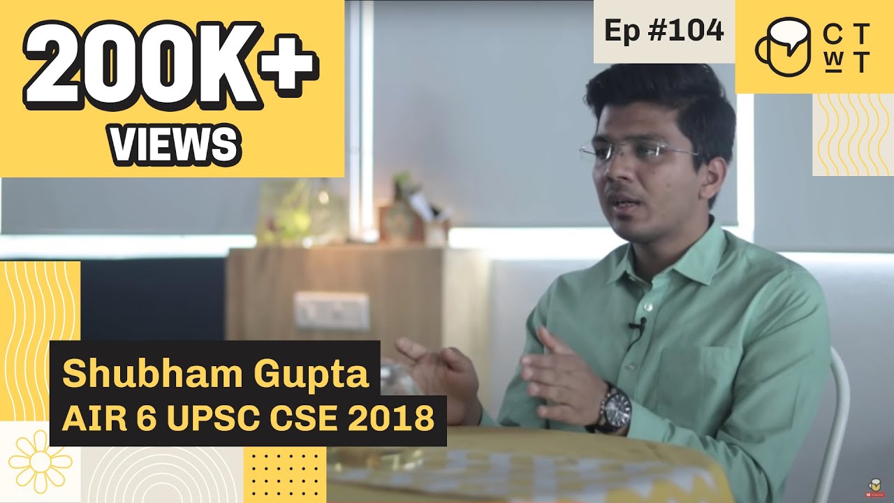 CTwT E104 - UPSC CSE 2018 Topper Shubham Gupta AIR 6