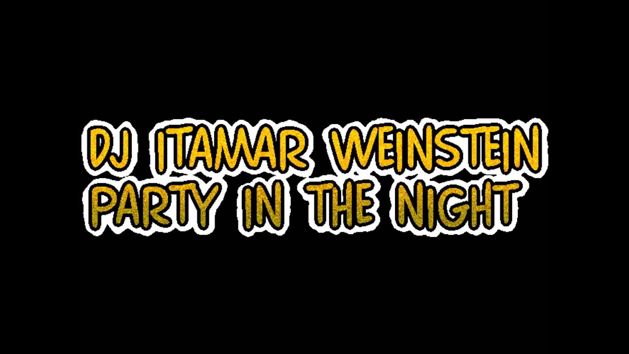 dj itamar weinstein - party in the night