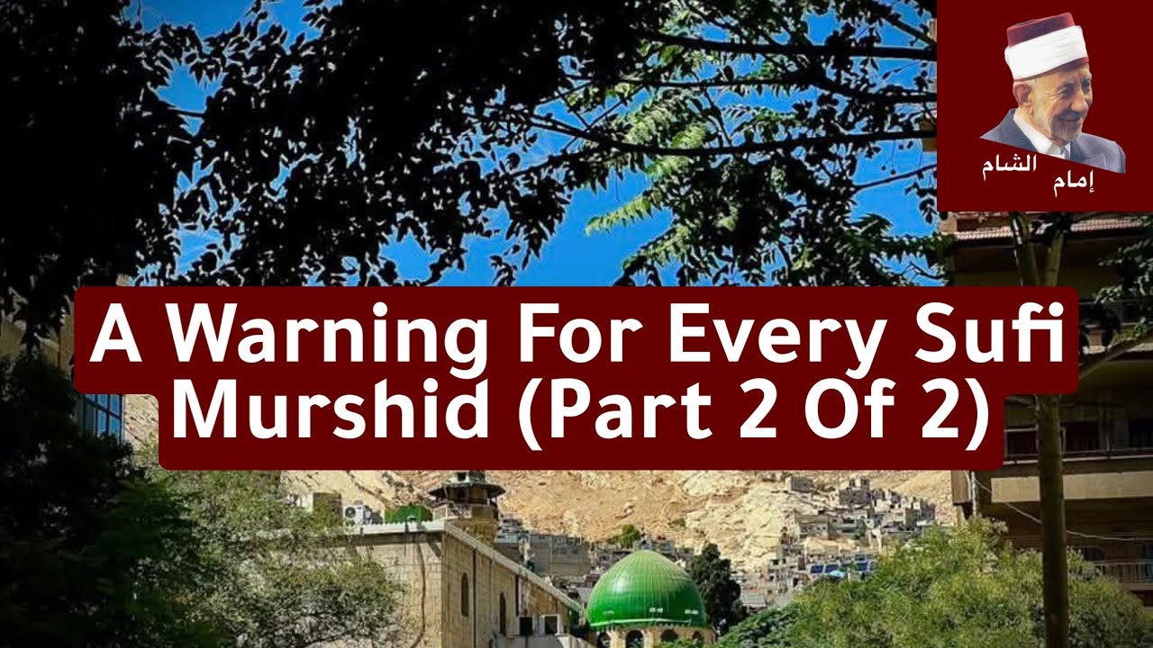 A Warning For Every Sufi Murshid (Part 2 Of 2)