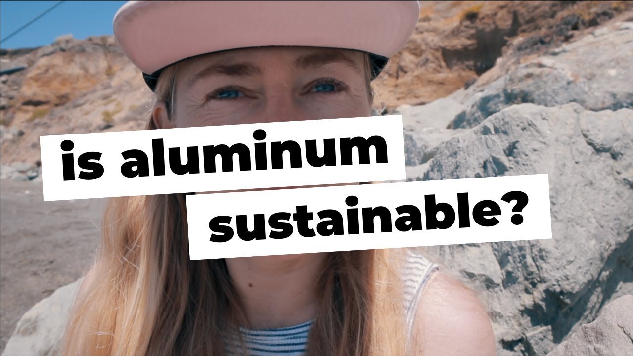 HOW SUSTAINABLE IS ALUMINUM?