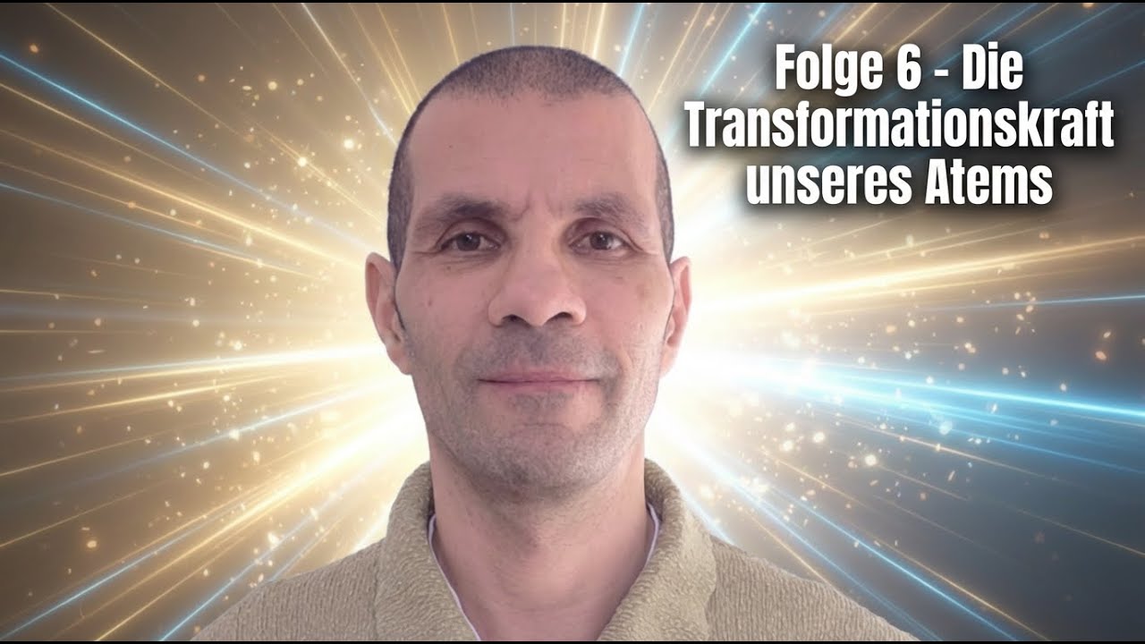 Folge 6 Transformation durch Atmen