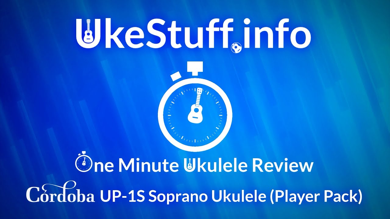 One Minute Ukulele Review: Cordoba UP-1S (Player Pack)