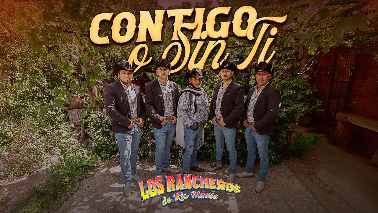 Los Rancheros De R&iacute;o Maule - Contigo o Sin Ti - Video Oficial