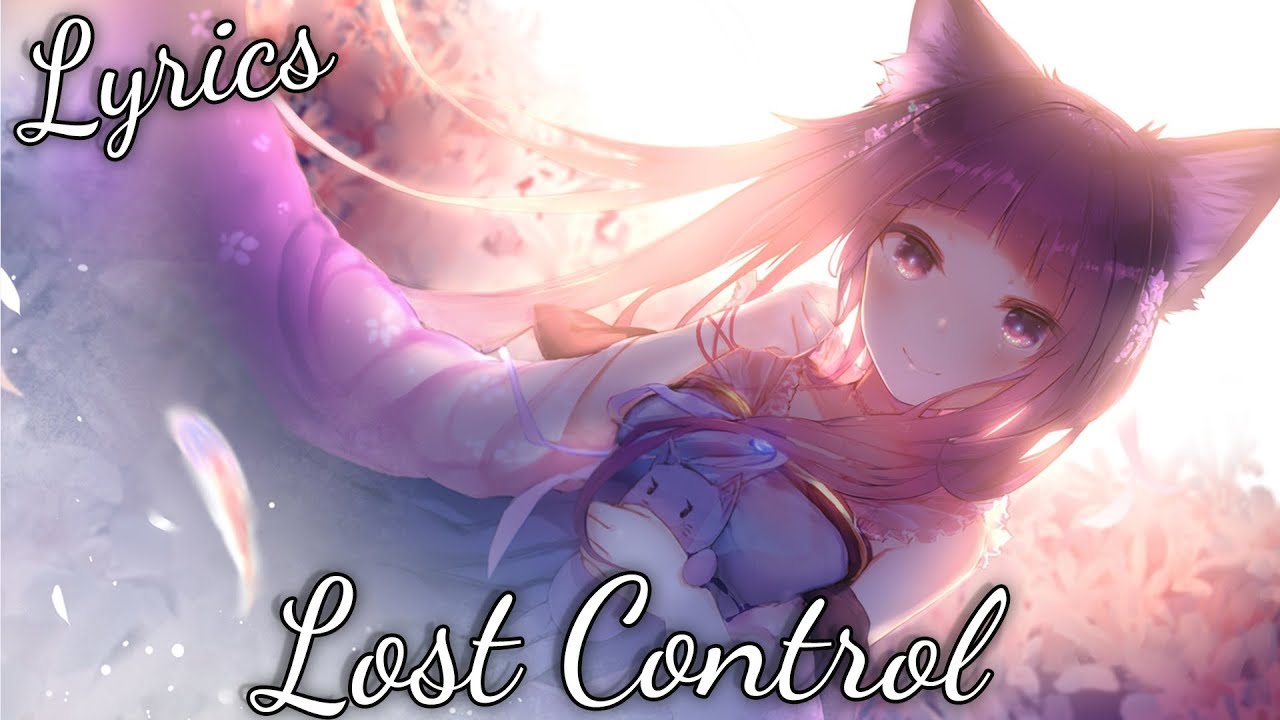 「Nightcore」Lost Control - Alan Walker ft. Sorana ♪♪ (Lyrics)