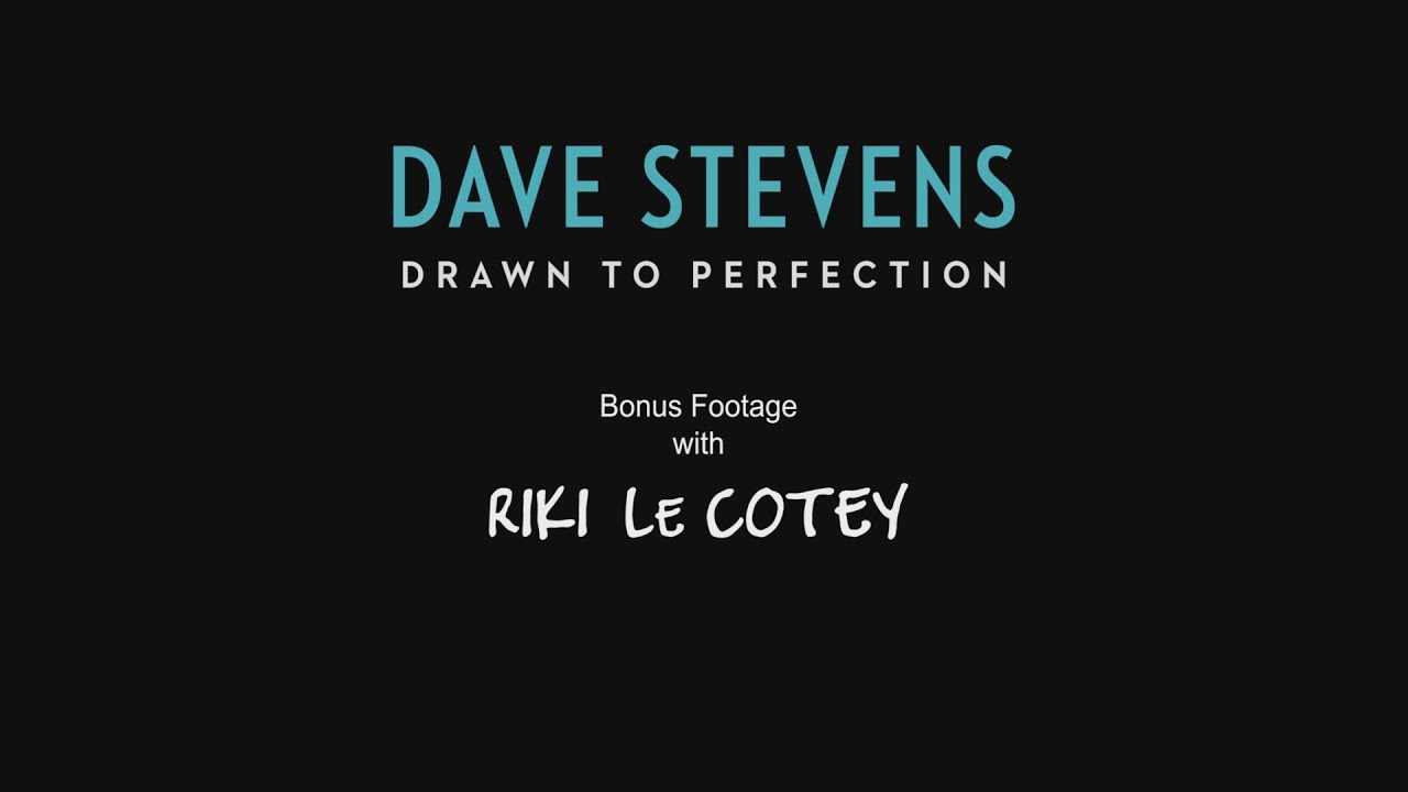 Dave Stevens: Drawn to Perfection - Riki Le Cotey Bonus Feature