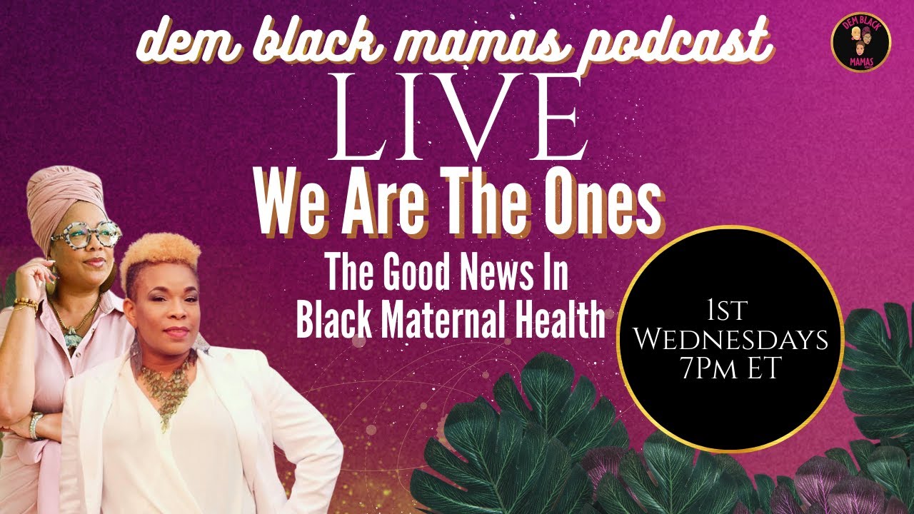 We Are The Ones: The Good News In Black Maternal Health