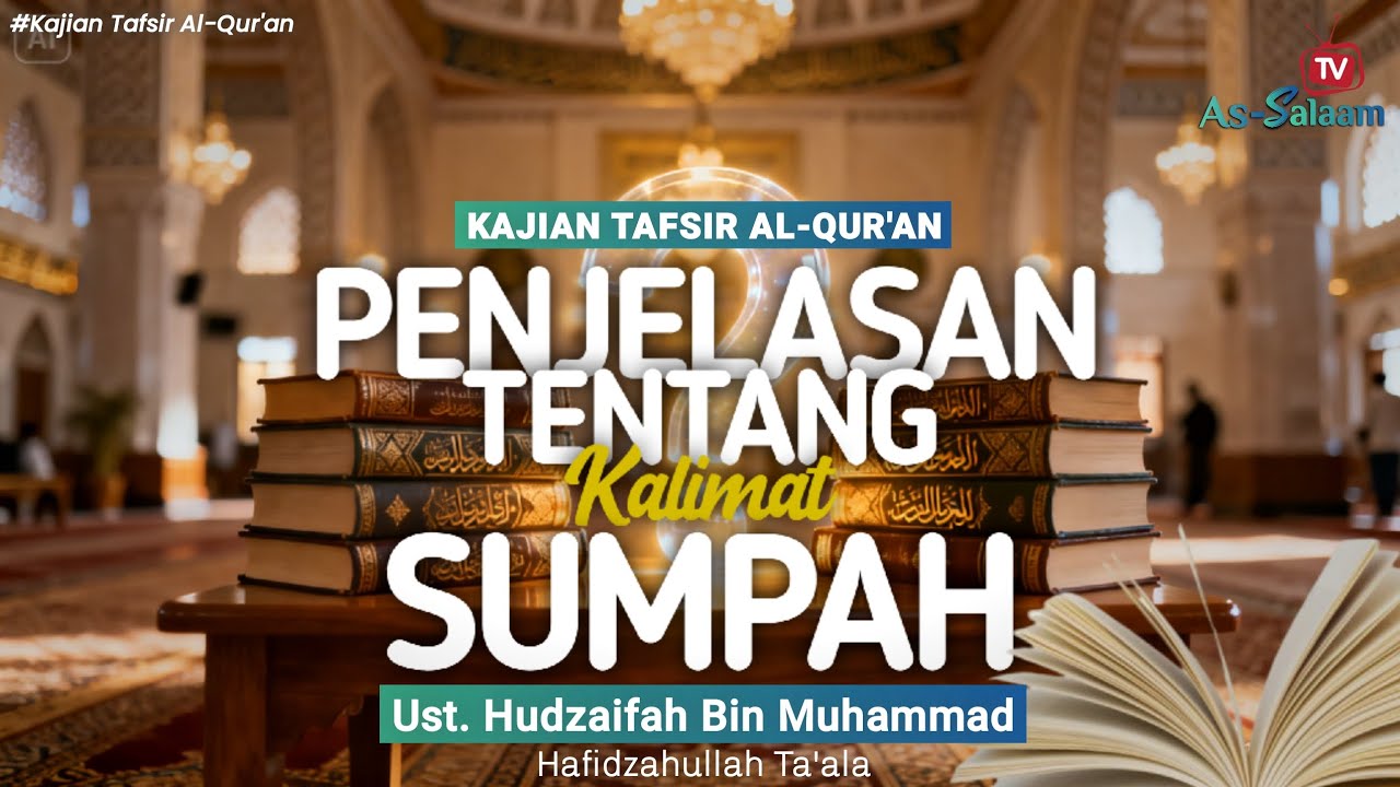 KAJIAN TAFSIR AL-QUR'AN|Ust. Hudzaifah Bin Muhammad|Penjelasan Tentang Kalimat Sumpah