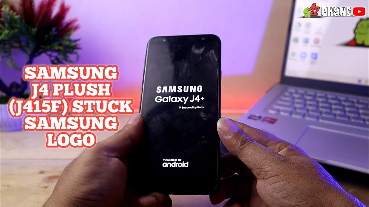 FIX SAMSUNG J4 PLUSH (J415F) STUCK ON SAMSUNG LOGO