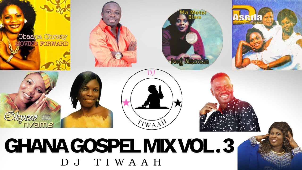 GHANA GOSPEL MIX VOL.3 ( NOSTALGIA EDITION ) | DJ TIWAAH