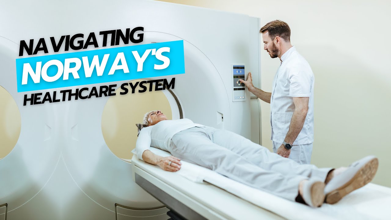 Navigating Norway's Healthcare System
