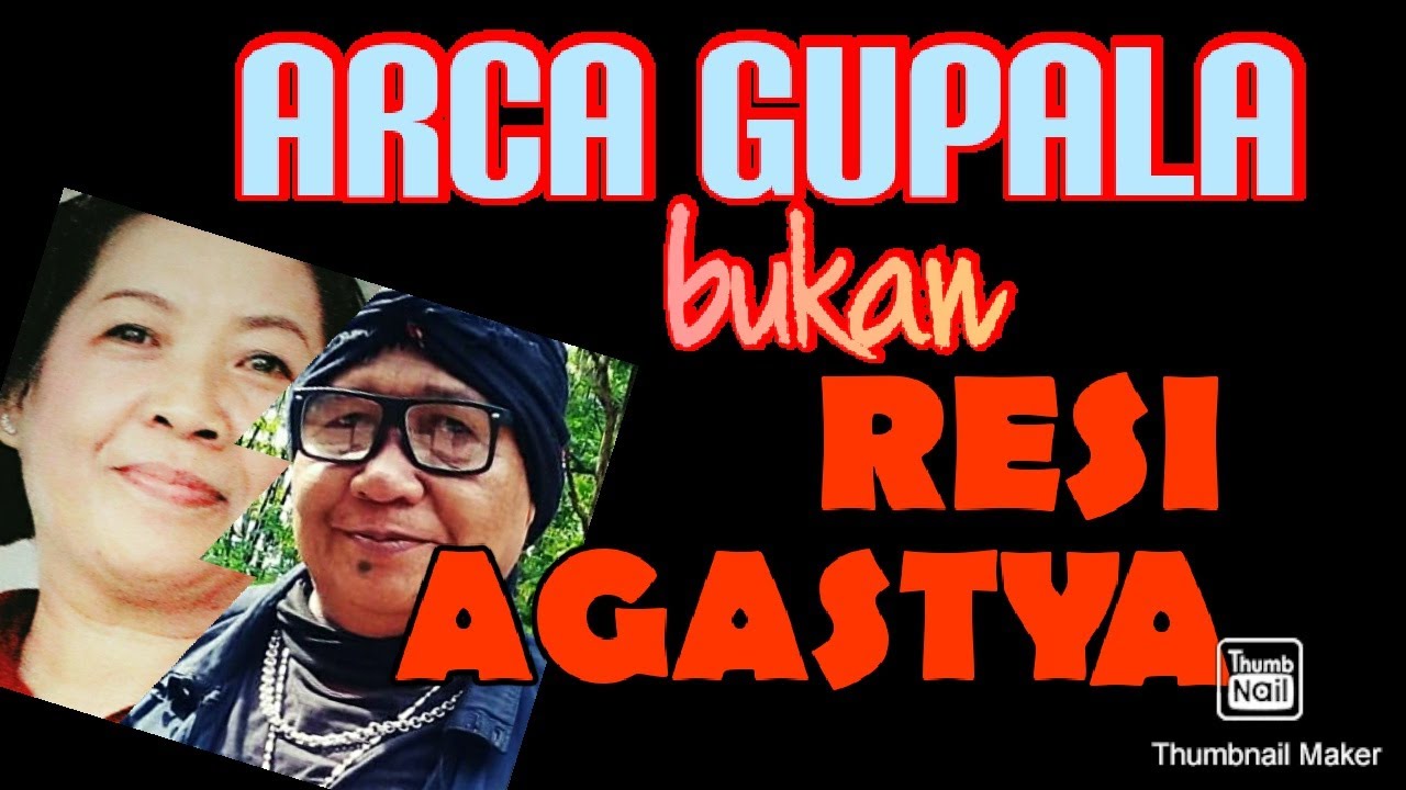 ARCA GUPALA bukan RESI AGASTYA