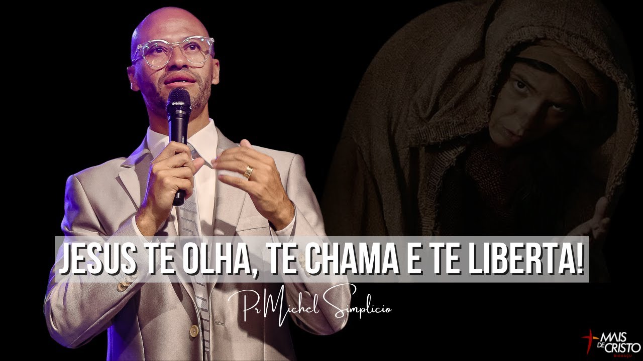 Jesus te olha, te chama e te liberta - Pr Michel Simplicio