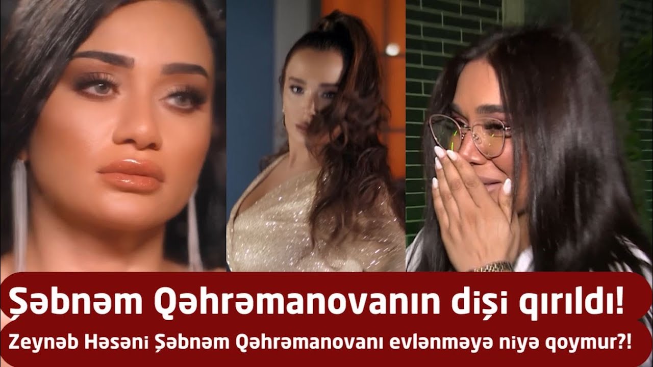 Zeynəb Həsəni Şəbnəm Qəhrəmanovanın ailə həyatı qurmağını niyə istəmir?