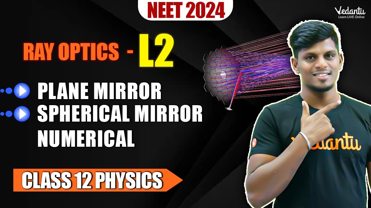 Ray Optics L2 | Plane Mirror, Spherical Mirror Numerical | Physics NEET 2024 | Vivek Sir