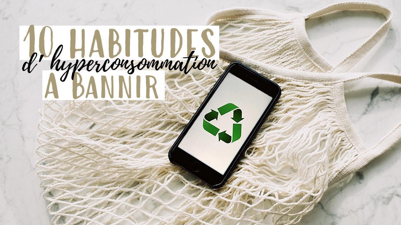 ECO-MINIMALISME | 10 habitudes d'hyperconsommation à bannir !