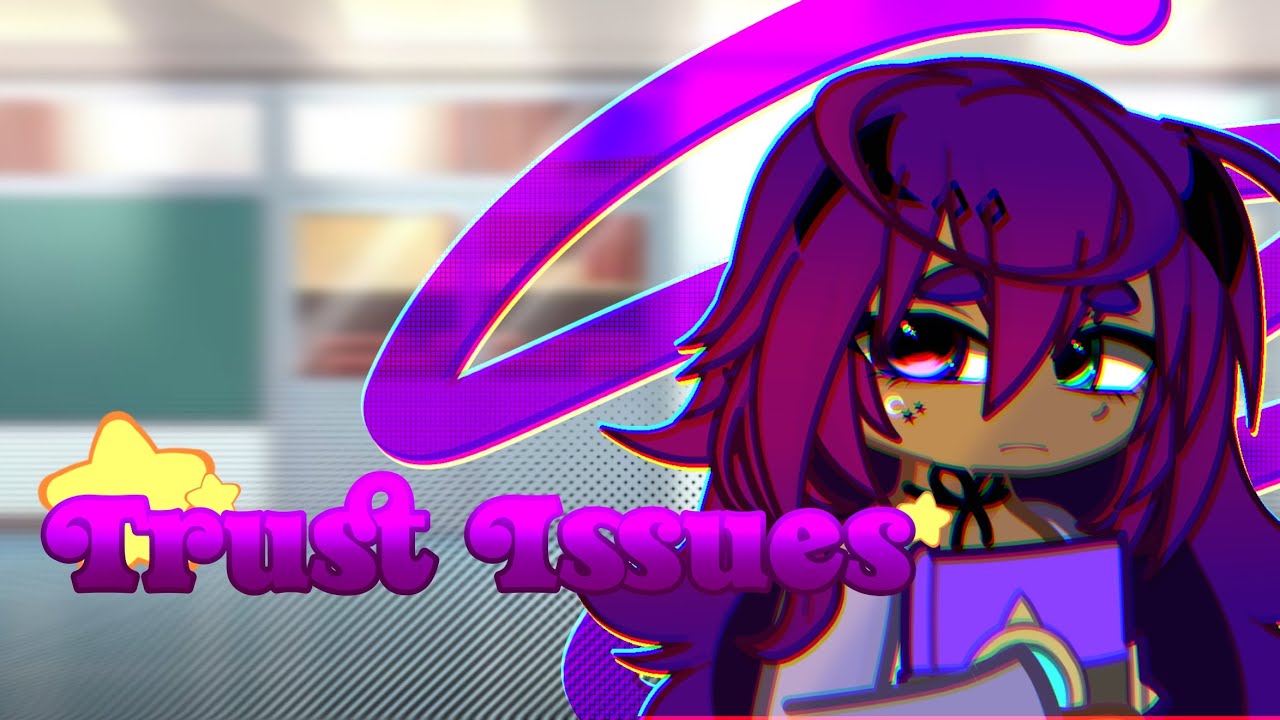 🥀:Trust Issues: GACHA LIFE 2:🥀