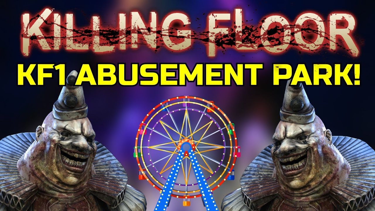 Killing Floor 1 | PLAYING ALL OFFICIAL MAPS! - Abusement Park Shenanigans!