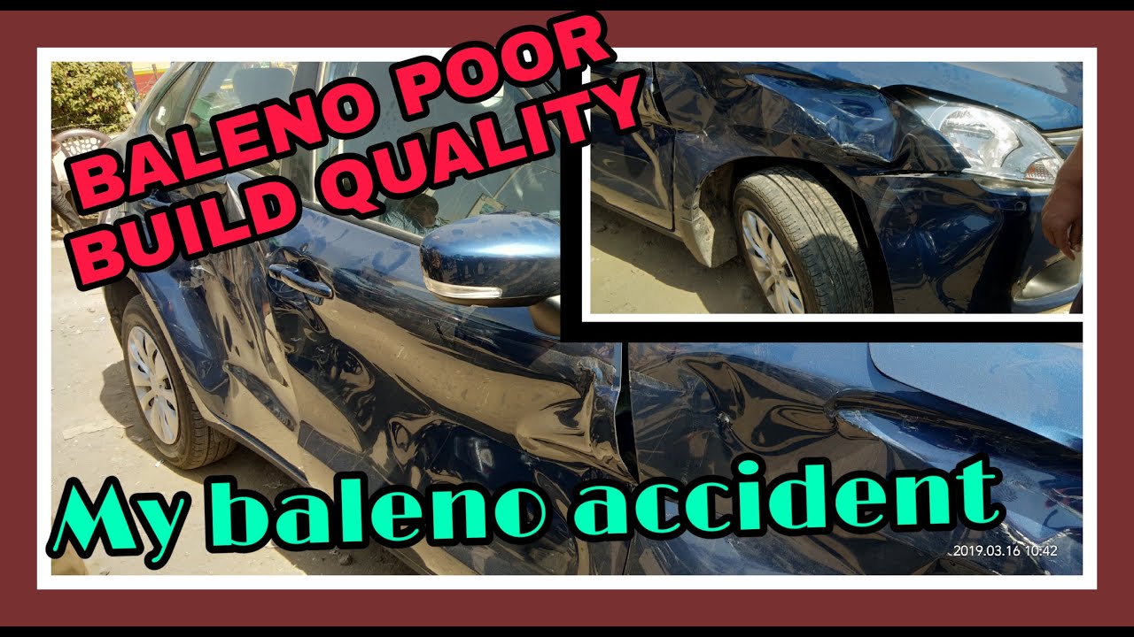 BALENO ACCIDENT & POOR BUILD QUALITY