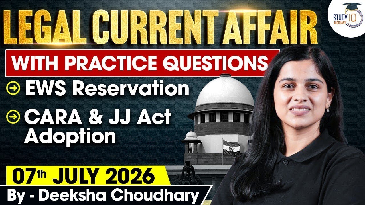 Legal Current Affairs 2026 | 07 July Detailed Analysis | Deeksha Ma'am | Studyiq Judiciary