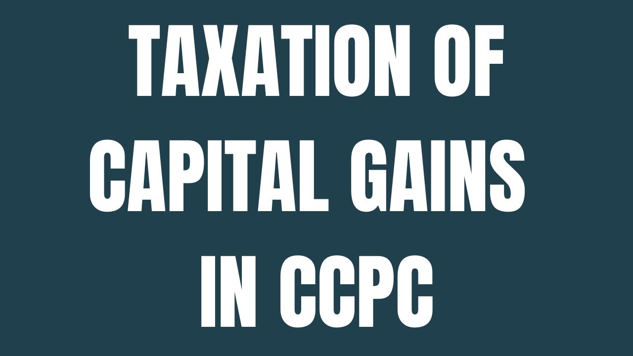 Taxation of Capital Gains in CCPC - Canadian Edition