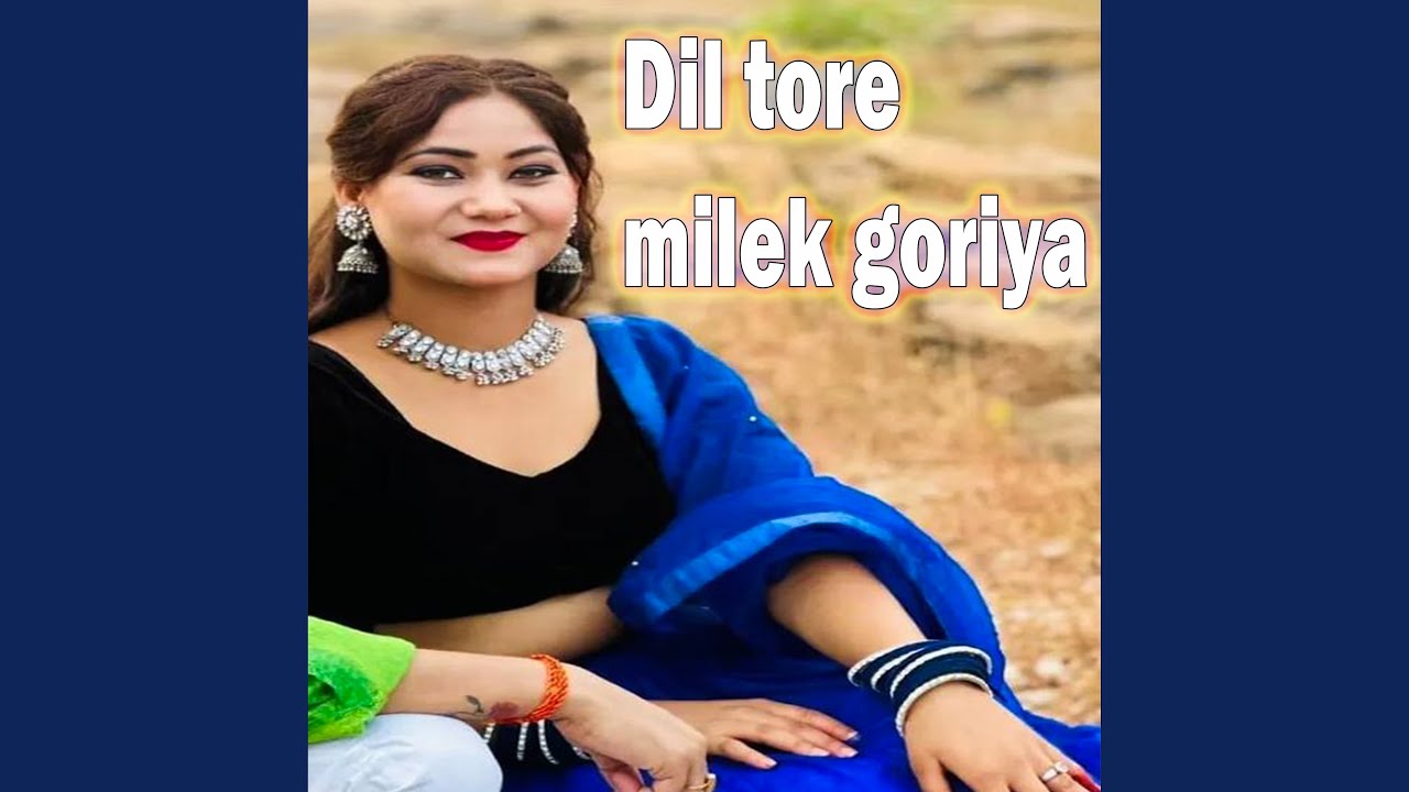 Dil tore milek goriya
