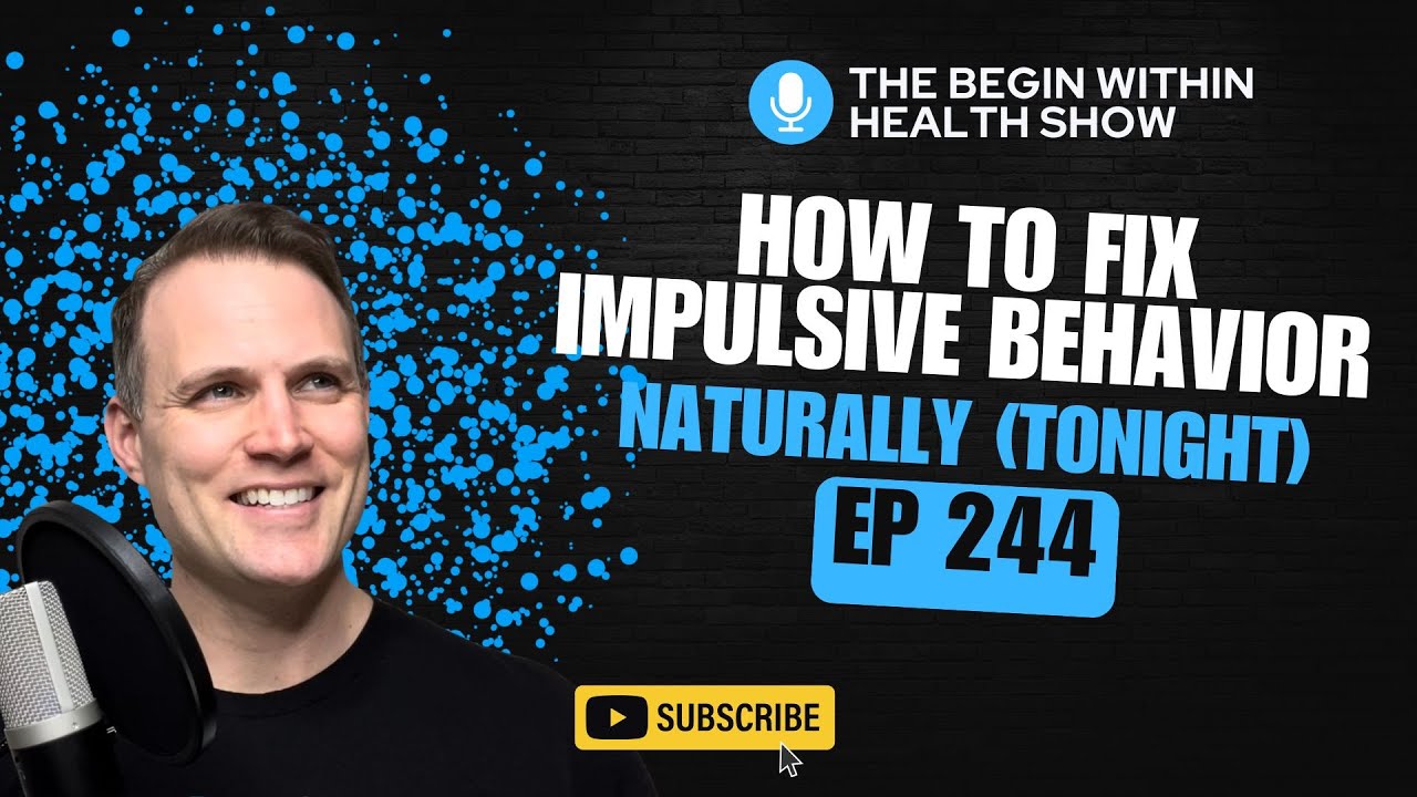 244. How to Fix Impulsive Behavior Naturally (Tonight) @beginwithin3785