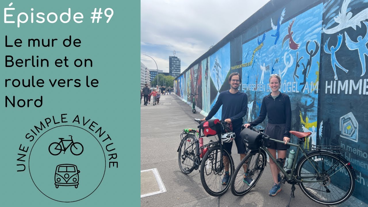 #9 : Le mur de Berlin et on roule vers le nord (Allemagne 🇩🇪)