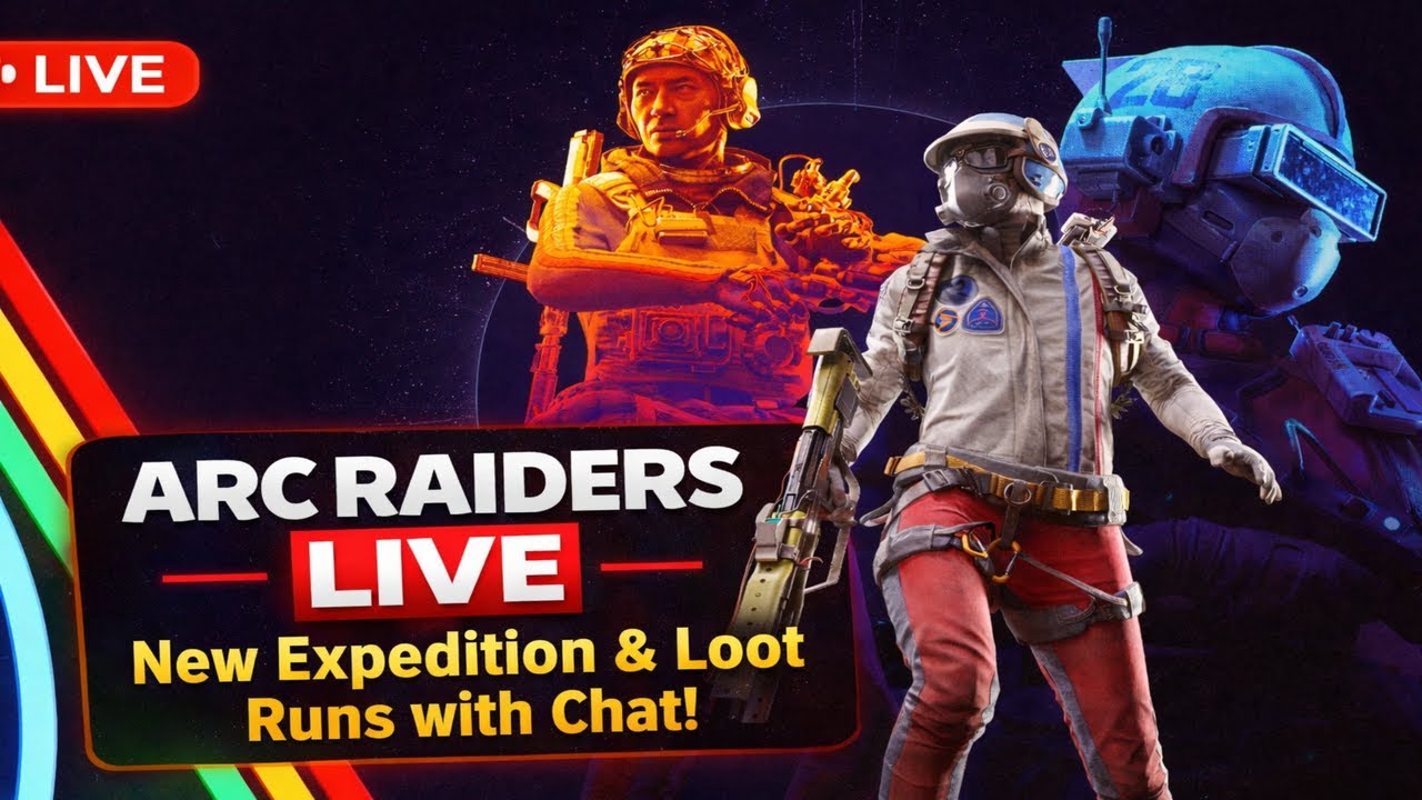 ARC RAIDERS LIVE - New Expedition & Loot Runs with Chat!