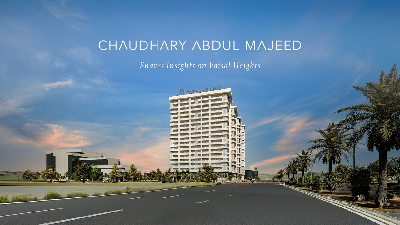 Chaudhary Abdul Majeed Shares Insights | Faisal Heights