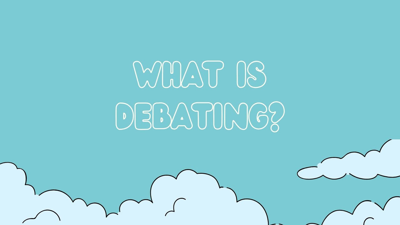 Debate Basics Part 1 - What is Debating?