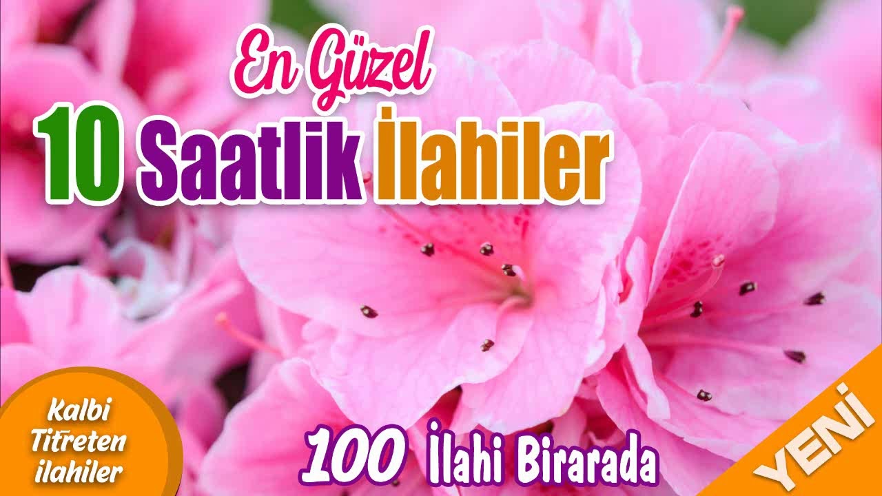 En Güzel 10 Saatlik İlahiler - 100 İlahi Birarada  | Kalbi Titreten İlahiler