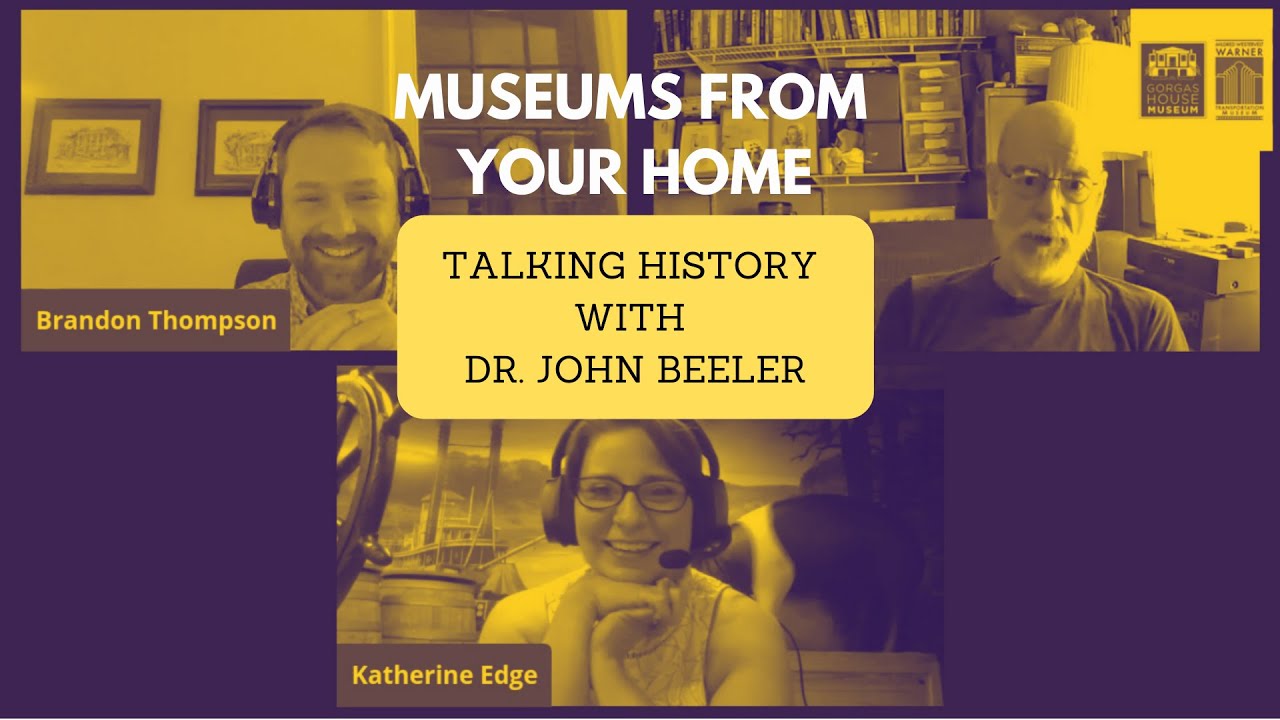 Museums From Your Home: Talking History with Dr. John Beeler