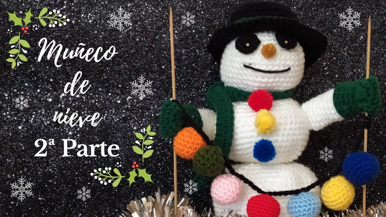 Como tejer muñeco de nieve a crochet  (2ª PARTE)