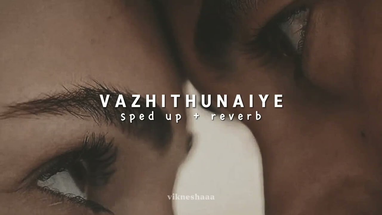 vazhithunaiye - dragon || tamil || sped up + reverb